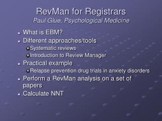 RevMan for Registrars Paul Glue, Psychological Medicine