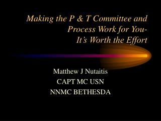 Making the P &amp; T Committee and Process Work for You- It’s Worth the Effort