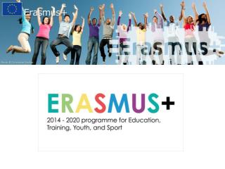 ERASMUS + Nuevo programa de la UE para: 1 de enero 2014 – 31 diciembre 2020
