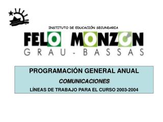 PROGRAMACIÓN GENERAL ANUAL COMUNICACIONES LÍNEAS DE TRABAJO PARA EL CURSO 2003-2004