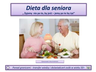Dieta dla seniora „ Żyjemy nie po to, by jeść – jemy po to by żyć”