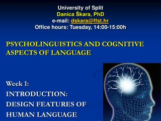 University of Split Danica Škara, PhD e-mail: dskara@ffst.hr Office hours: Tuesday, 14:00-15:00h