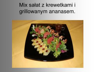 Mix sałat z krewetkami i grillowanym ananasem.