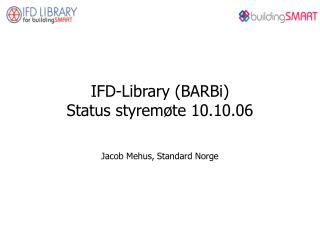 IFD-Library (BARBi) Status styremøte 10.10.06