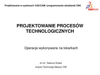 Projektowanie w systemach CAD/CAM i programowanie obrabiarek CNC