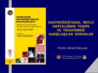 GASTROÖZOFAGİAL REFLÜ HASTALIĞININ TEŞHİS VE TEDAVİSİNDE KARŞILAŞILAN SORUNLAR