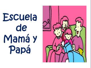 Escuela de Mamá y Papá