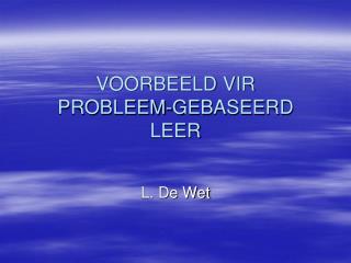 VOORBEELD VIR PROBLEEM-GEBASEERD LEER