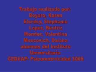 Trabajo realizado por: Boyaro, Karen Elordoy, Stephanie Lopez, Beatriz Mendez, Valentina