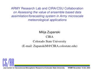 Milija Zupanski CIRA Colorado State University (E-mail: ZupanskiM@CIRA.colostate)