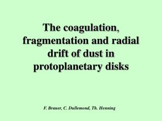 The coagulation , fragmentation and radial drift of dust in protoplanetary disks