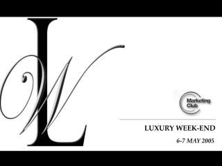 LUXURY WEEK-END