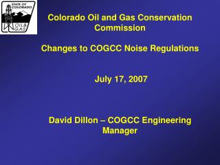 Colorado Oil and Gas Conservation Commission Changes to COGCC Noise Regulations July 17, 2007