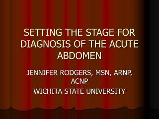 SETTING THE STAGE FOR DIAGNOSIS OF THE ACUTE ABDOMEN