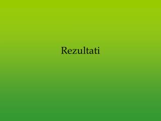 Rezultati