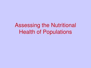 Assessing the Nutritional Health of Populations