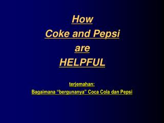 How Coke and Pepsi are HELPFUL terjemahan: Bagaimana “bergunanya” Coca Cola dan Pepsi