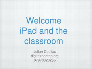 Welcome iPad and the classroom