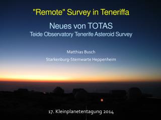 &quot;Remote&quot; Survey in Teneriffa Neues von TOTAS Teide Observatory Tenerife Asteroid Survey