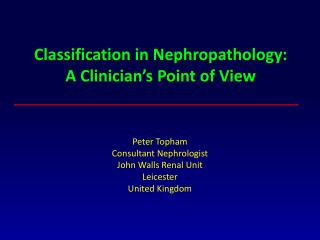 Peter Topham Consultant Nephrologist John Walls Renal Unit Leicester United Kingdom