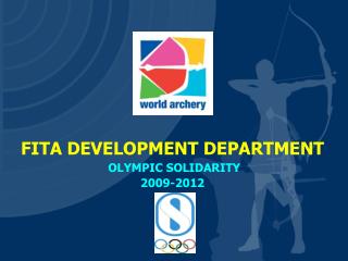 FITA DEVELOPMENT DEPARTMENT OLYMPIC SOLIDARITY 2009-2012