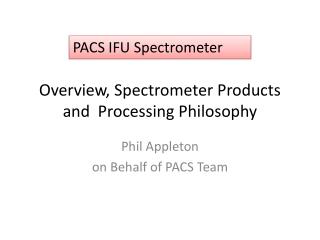 Overview, Spectrometer Products and Processing Philosophy