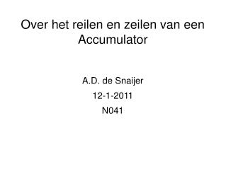 Over het reilen en zeilen van een Accumulator