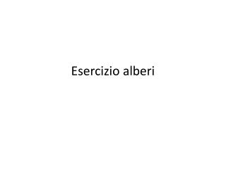 Esercizio alberi