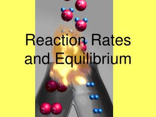 Reaction Rates and Equilibrium