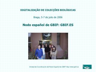 DIGITALIZAÇ ÃO DE COLECÇÕES BIOLÓGICAS Braga, 5-7 de julio de 2006