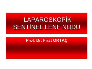 LAPAROSKOPİK SENTİNEL LENF NODU