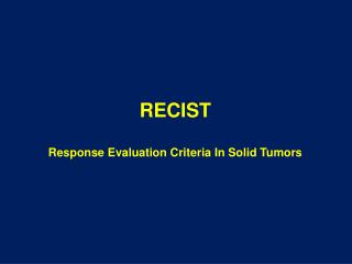 RECIST Response Evaluation Criteria In Solid Tumors