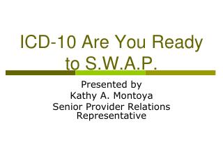 ICD-10 Are You Ready to S.W.A.P.