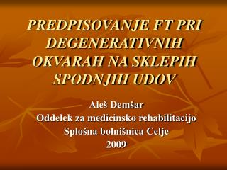 PREDPISOVANJE FT PRI DEGENERATIVNIH OKVARAH NA SKLEPIH SPODNJIH UDOV