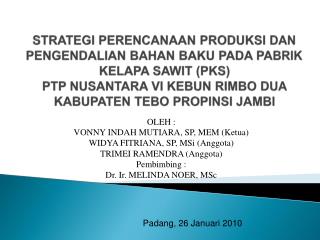 OLEH : VONNY INDAH MUTIARA, SP, MEM (Ketua) WIDYA FITRIANA, SP, MSi (Anggota)