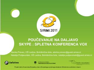 POUČEVANJE NA DALJAVO SKYPE : SPLETNA KONFERENCA VOX