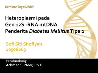 Seminar Tugas Akhir Heteroplasmi pada Gen 12S rRNA mtDNA Penderita Diabetes Mellitus Tipe 2