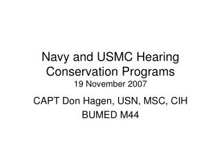 Navy and USMC Hearing Conservation Programs 19 November 2007