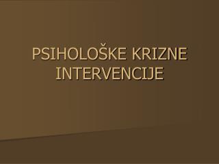 PSIHOLOŠKE KRIZNE INTERVENCIJE