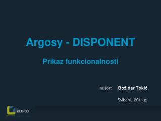 Argosy - DISPONENT Prikaz funkcionalnosti