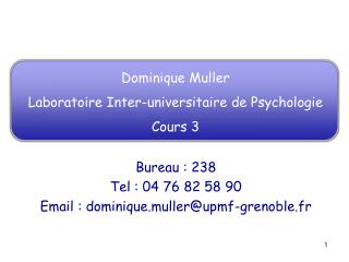 Dominique Muller Laboratoire Inter-universitaire de Psychologie Cours 3