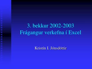 3. bekkur 2002-2003 Frágangur verkefna í Excel