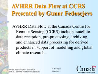 AVHRR Data Flow at CCRS Presented by Gunar Fedosejevs