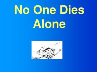 No One Dies Alone