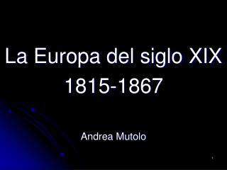 La Europa del siglo XIX 1815-1867 Andrea Mutolo