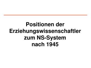 Positionen der Erziehungswissenschaftler zum NS-System nach 1945