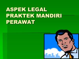 ASPEK LEGAL PRAKTEK MANDIRI PERAWAT