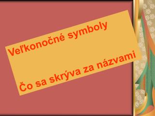 Veľkonočné symboly Čo sa skrýva za názvami