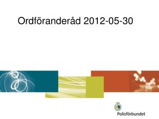 Ordföranderåd 2012-05-30