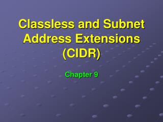 Classless and Subnet Address Extensions (CIDR)